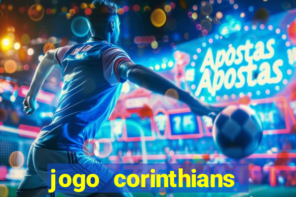 jogo corinthians vai passar aonde